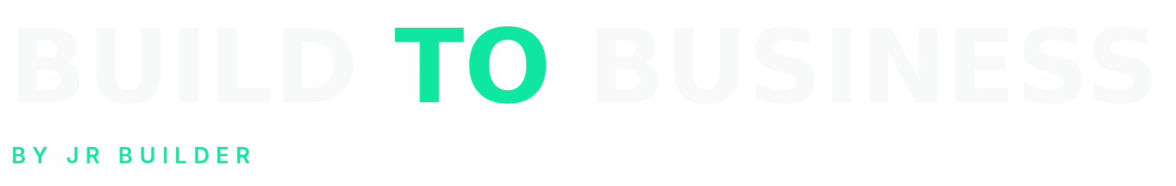 Build to Business — by JR Builder